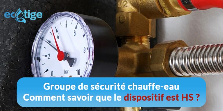 Groupe de sécurité chauffe-eau – Comment savoir que le dispositif est HS ?
