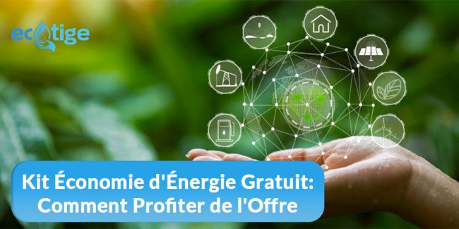 Kit Économie d'Énergie Gratuit : Comment Profiter de l'Offre