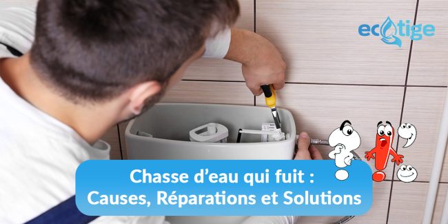 Chasse d’eau qui fuit : Causes, Réparations et Solutions pour Réduire les Pertes d’Eau