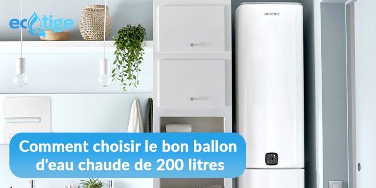 comment-choisir-le-bon-ballon-deau-chaude-200l-pour-une-utilisation-optimale