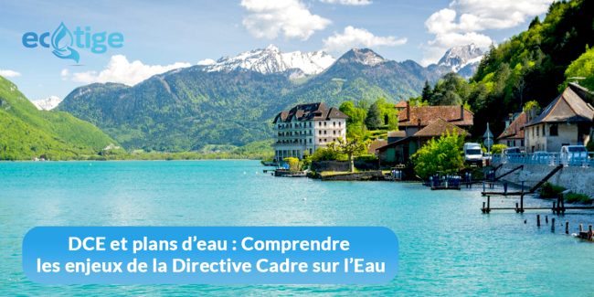 DCE et plans d'eau : Comprendre les enjeux de la Directive Cadre sur l'Eau
