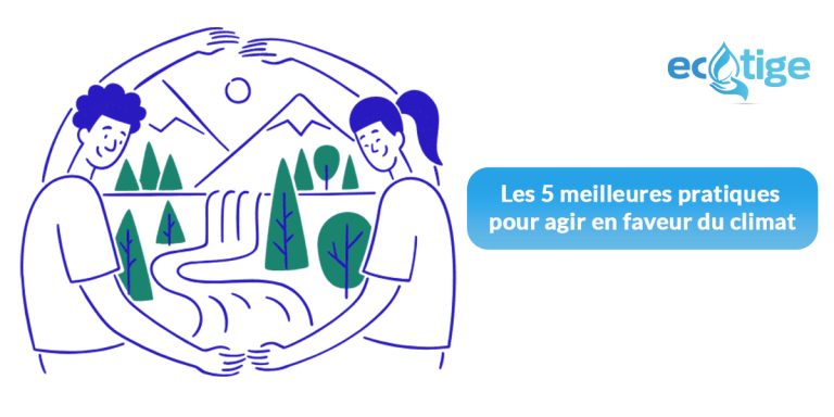 Les 5 meilleures pratiques pour agir en faveur du climat