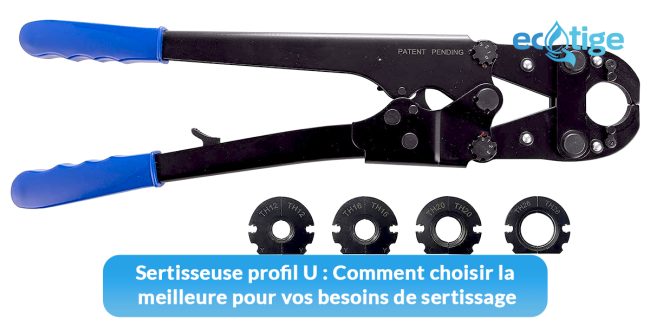 Sertisseuse profil U : Comment choisir la meilleure pour vos besoins de sertissage