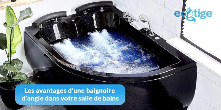 Les avantages d’une baignoire d’angle dans votre salle de bains