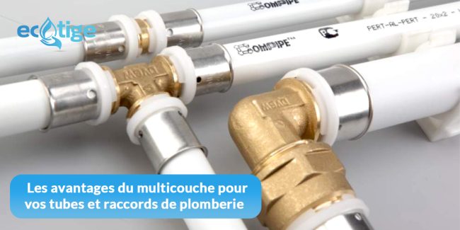 Les avantages du multicouche pour vos tubes et raccords de plomberie